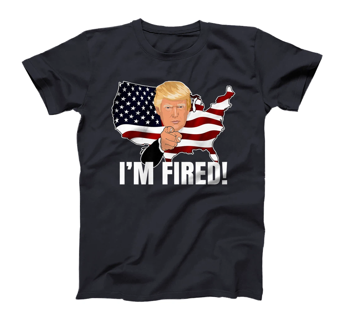 I'm Fired! Donald You're Fired! Fire Donald Trump Election Premium T-Shirt