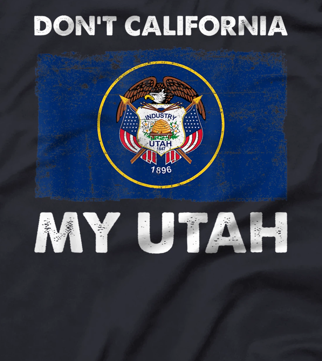 Vintage Don't California My Utah Flag Design Pro Trump T-Shirt