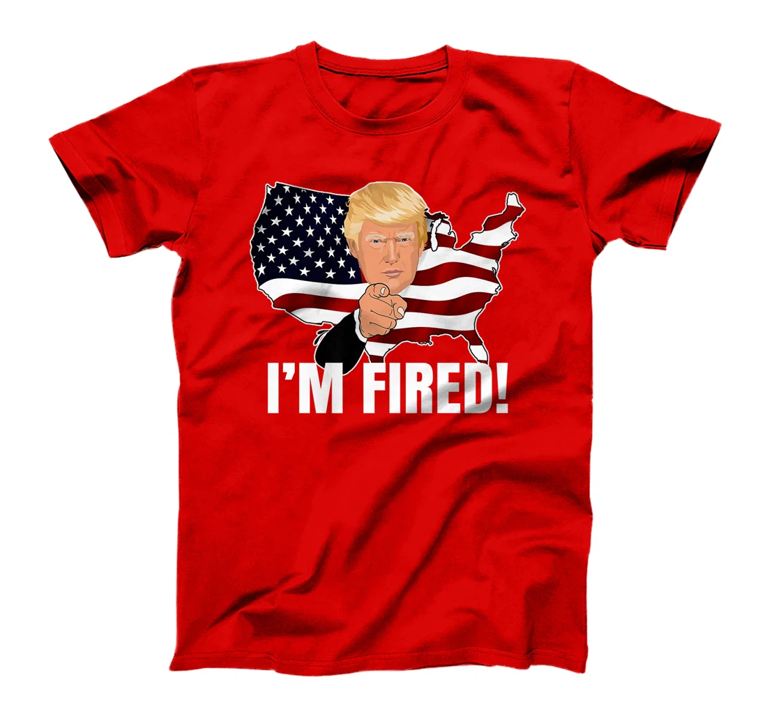I'm Fired! Donald You're Fired! Fire Donald Trump Election Premium T-Shirt