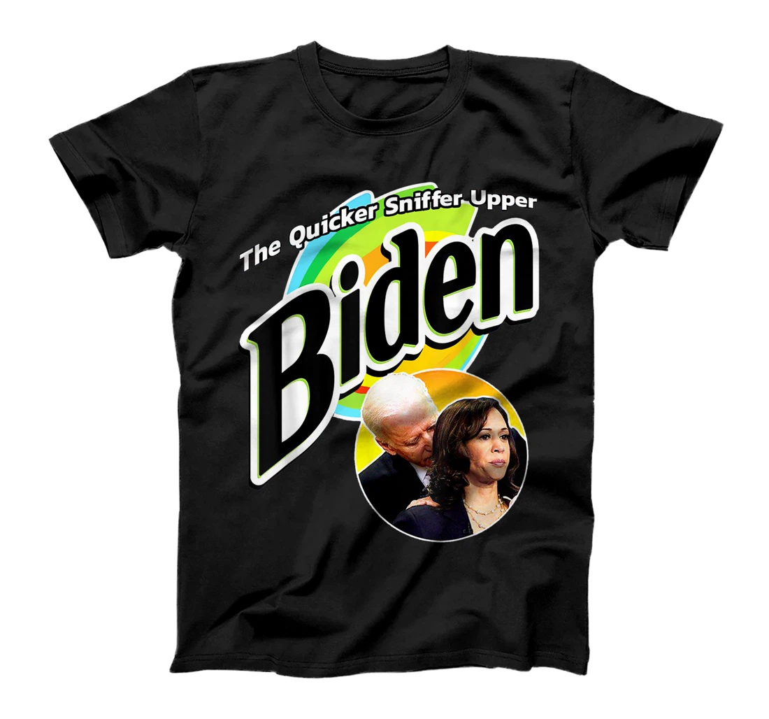 The Quicker Sniffer Upper - Anti Biden - Pro Trump Funny T-Shirt