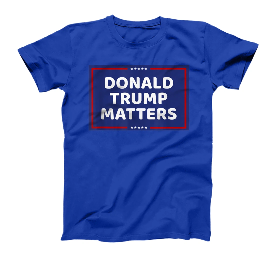 DONALD TRUMP MATTERS T-Shirt