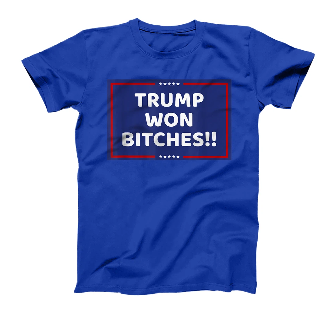 TRUMP WON BITCHES !! T-Shirt