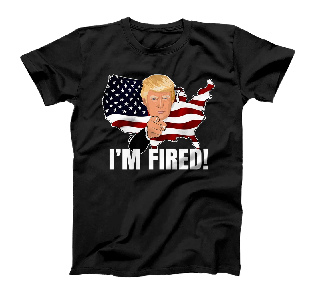 I'm Fired! Donald You're Fired! Fire Donald Trump Election Premium T-Shirt