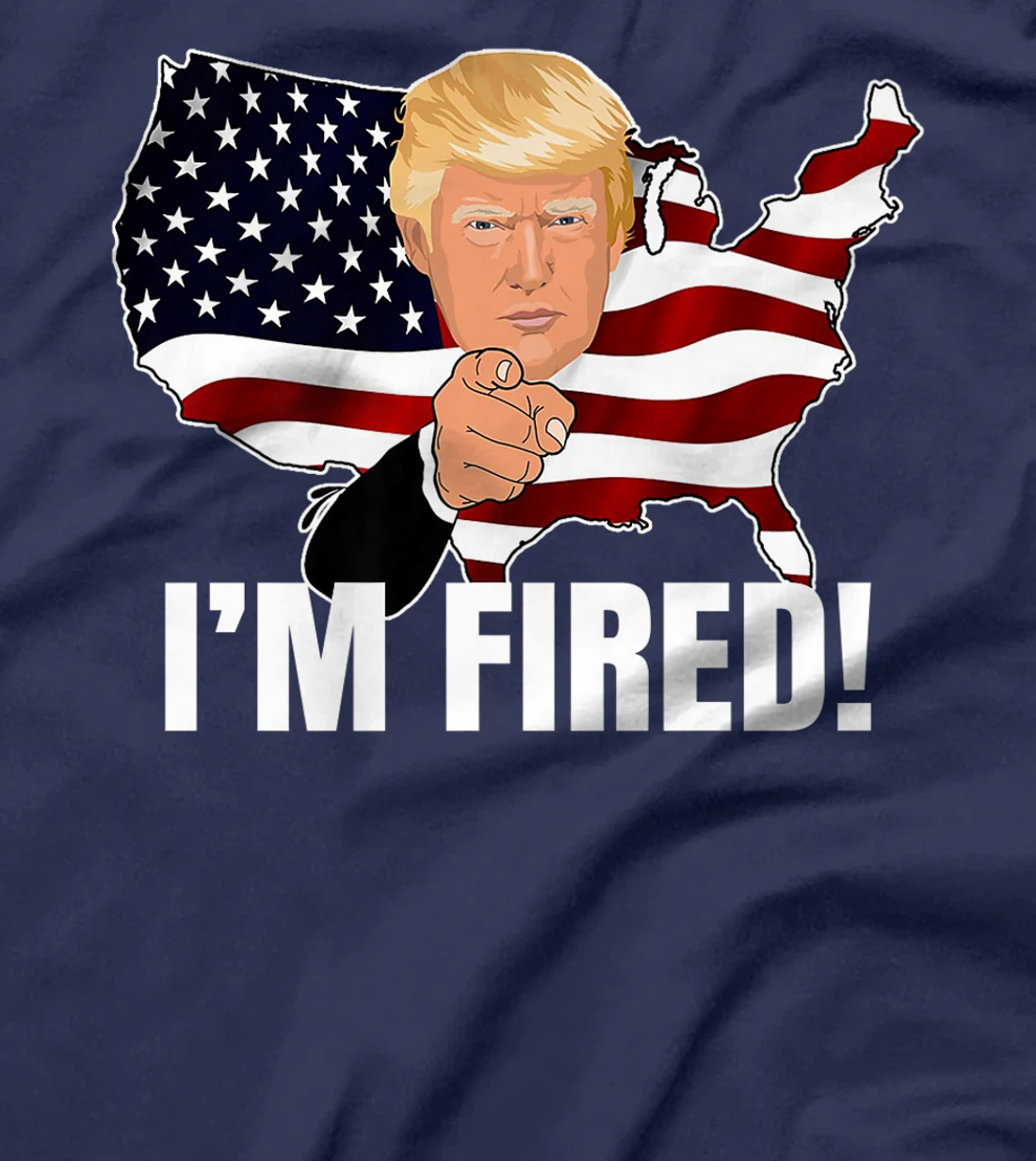 I'm Fired! Donald You're Fired! Fire Donald Trump Election Premium T-Shirt