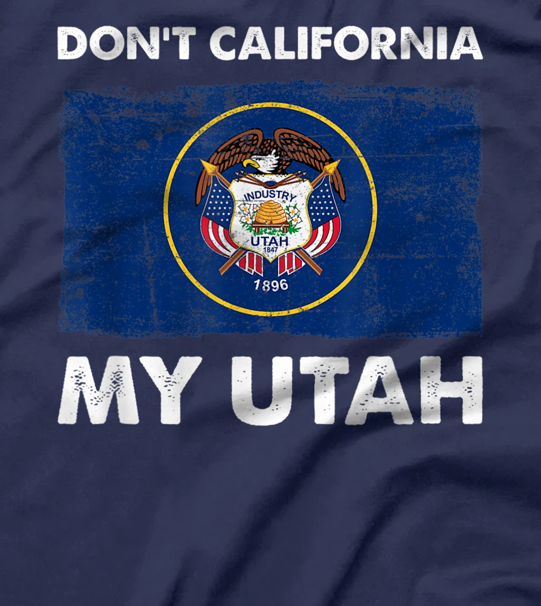 Vintage Don't California My Utah Flag Design Pro Trump T-Shirt