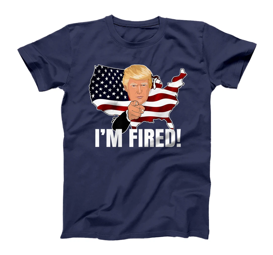 I'm Fired! Donald You're Fired! Fire Donald Trump Election Premium T-Shirt