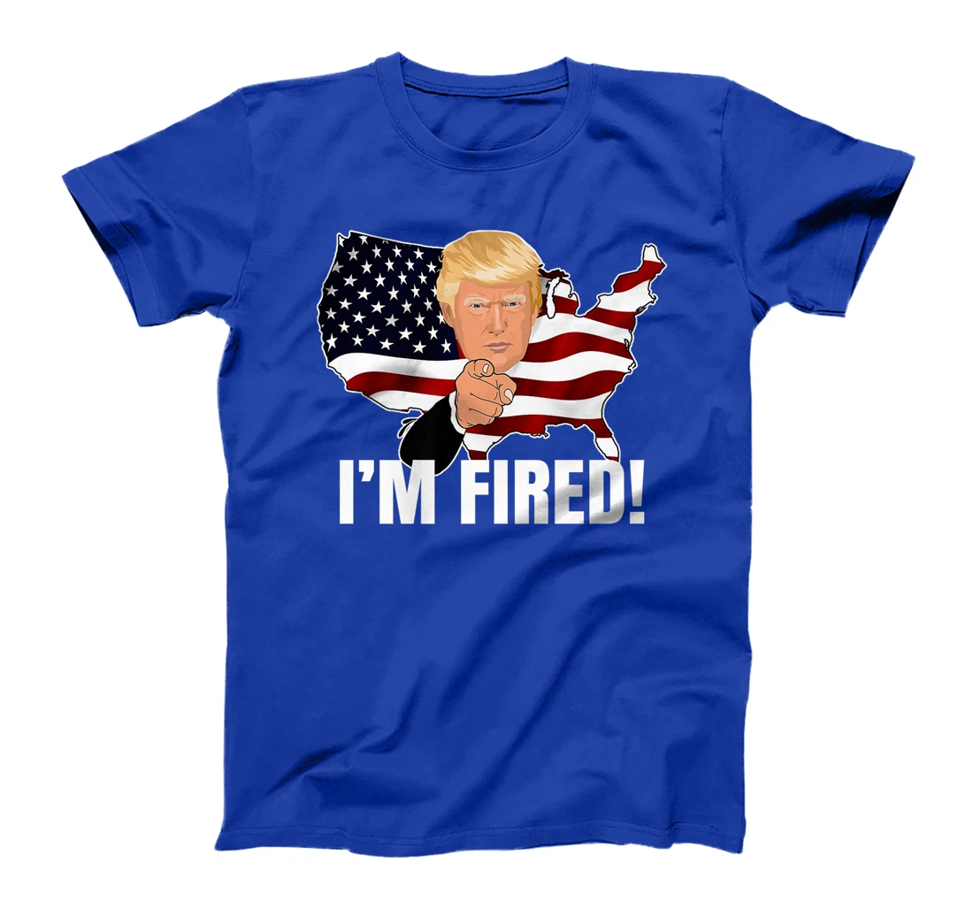 I'm Fired! Donald You're Fired! Fire Donald Trump Election Premium T-Shirt