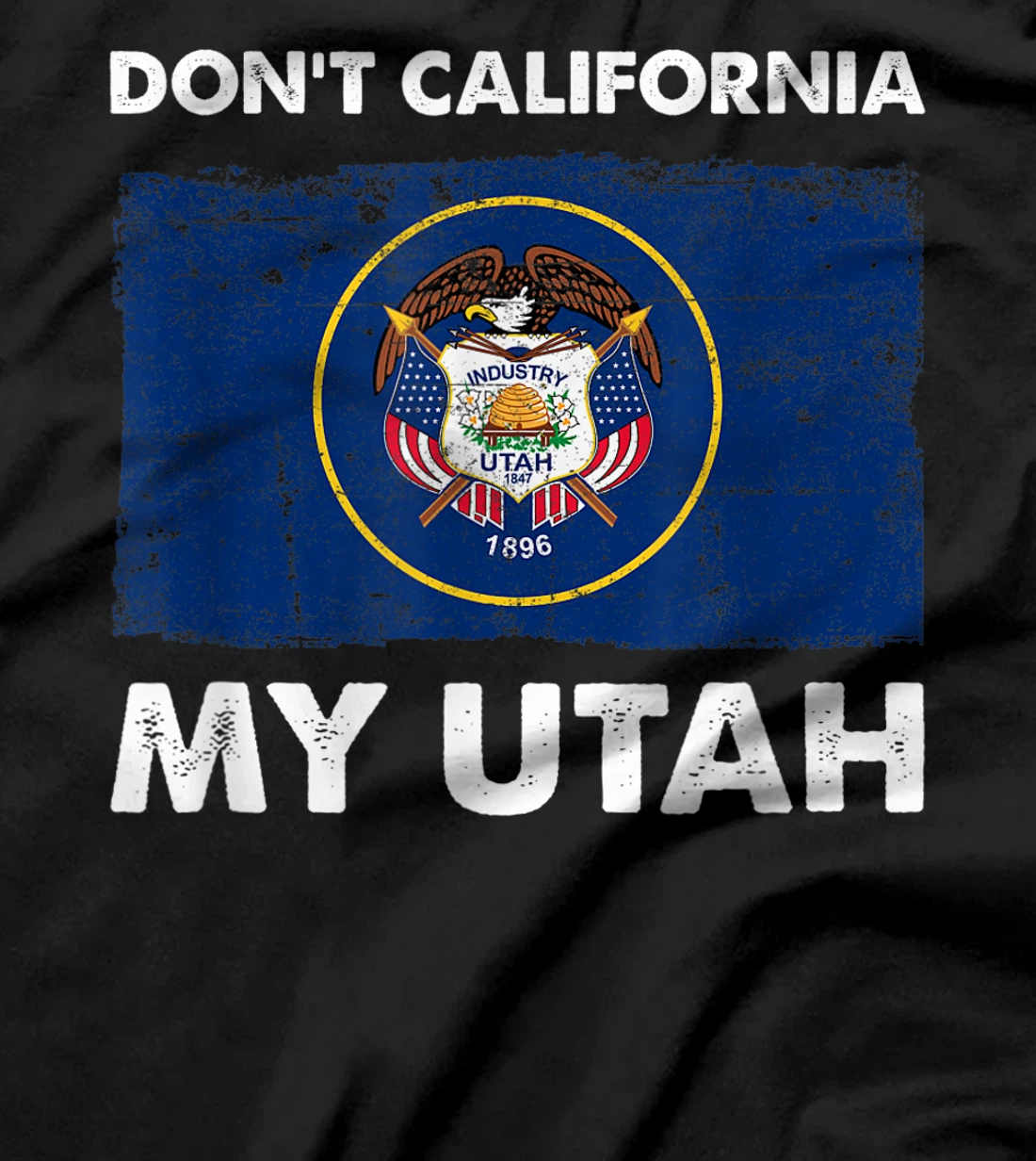 Vintage Don't California My Utah Flag Design Pro Trump T-Shirt