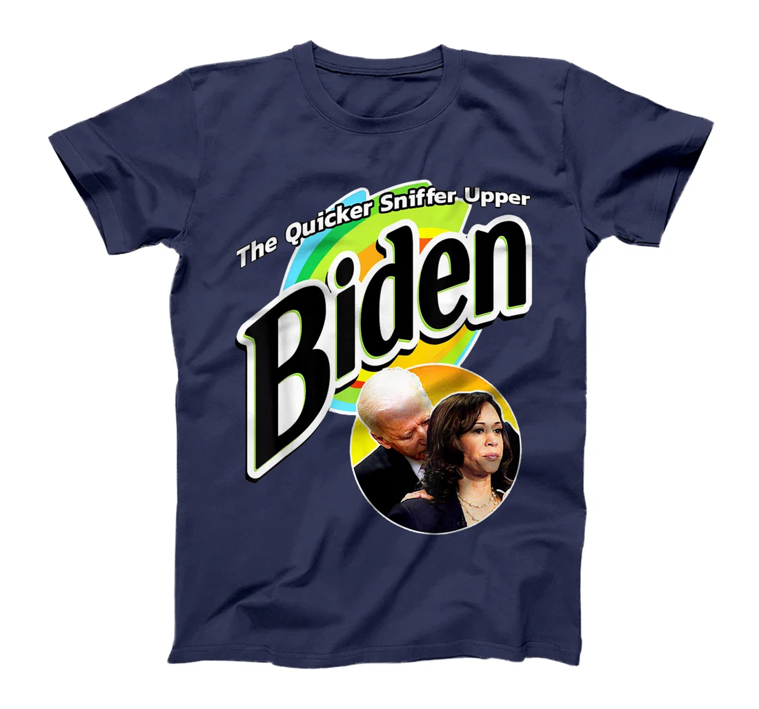 The Quicker Sniffer Upper - Anti Biden - Pro Trump Funny T-Shirt