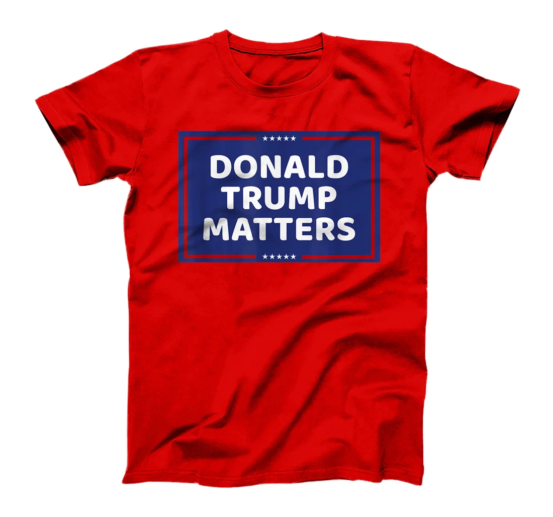 DONALD TRUMP MATTERS T-Shirt