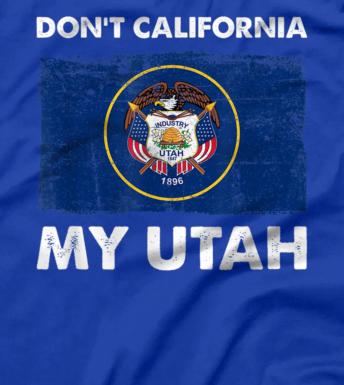 Vintage Don't California My Utah Flag Design Pro Trump T-Shirt