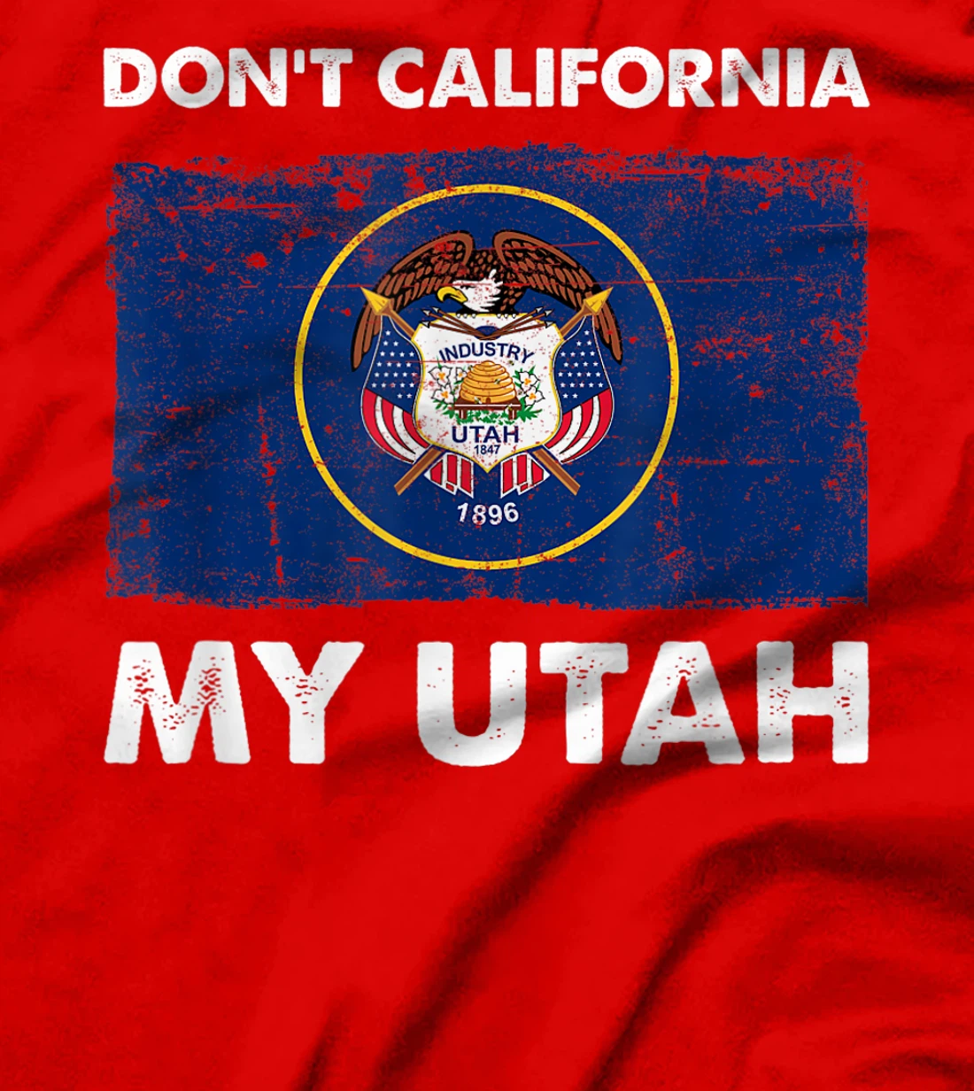 Vintage Don't California My Utah Flag Design Pro Trump T-Shirt