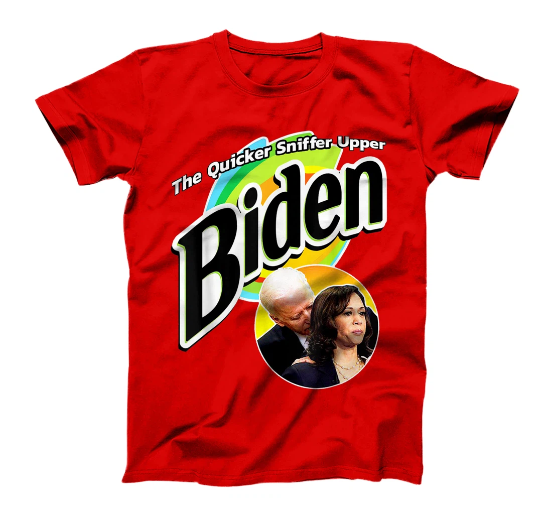 The Quicker Sniffer Upper - Anti Biden - Pro Trump Funny T-Shirt