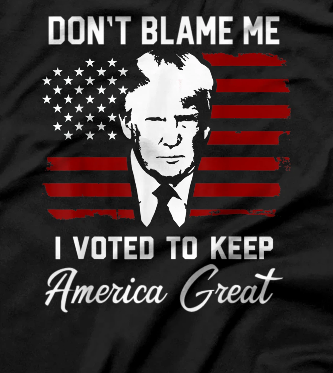 Don't Blame Me Pro Trump Gift T-Shirt
