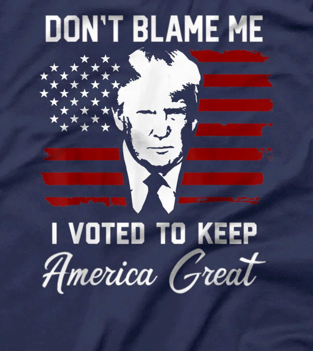 Don't Blame Me Pro Trump Gift T-Shirt
