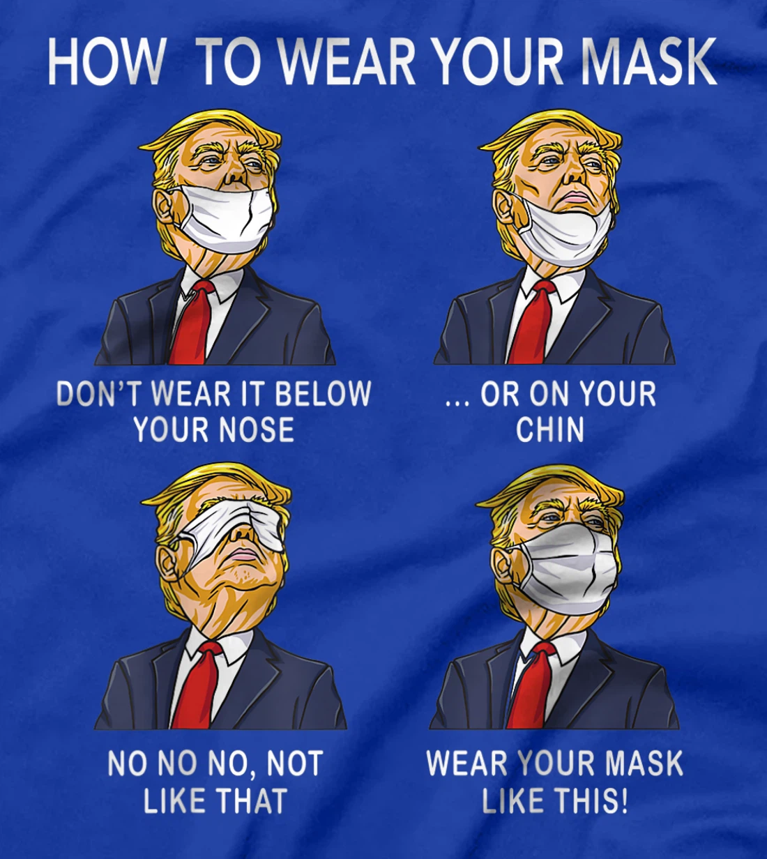 How to Wear a Mask Funny Trump Face Mask Cover Elections T-Shirt