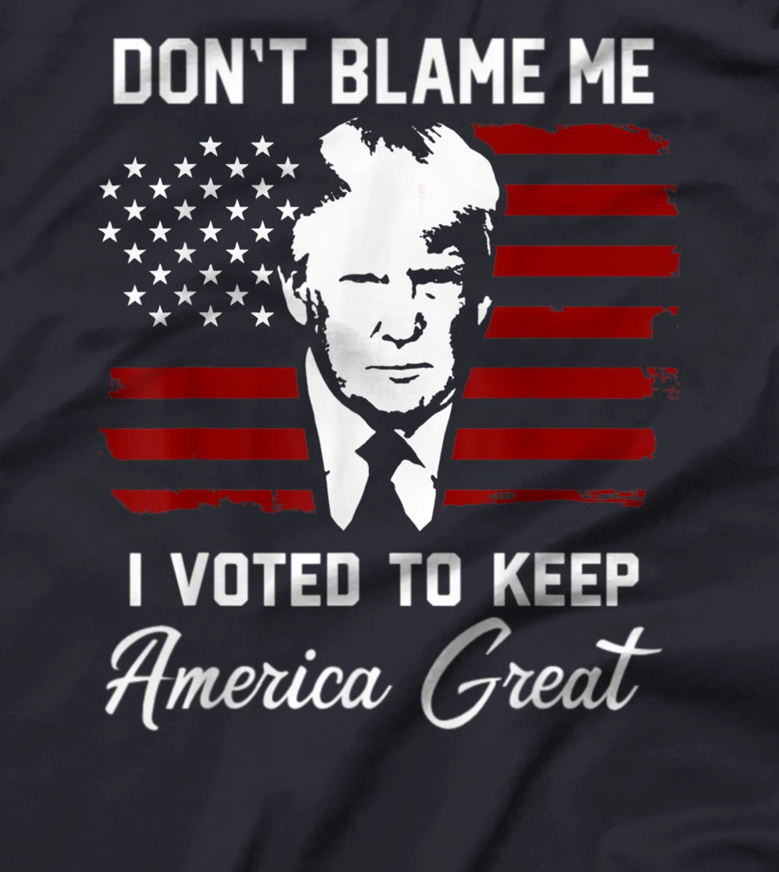 Don't Blame Me Pro Trump Gift T-Shirt