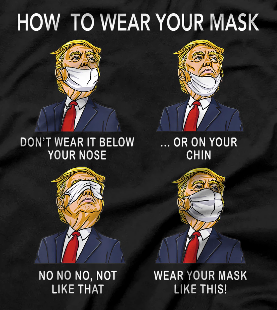How to Wear a Mask Funny Trump Face Mask Cover Elections T-Shirt