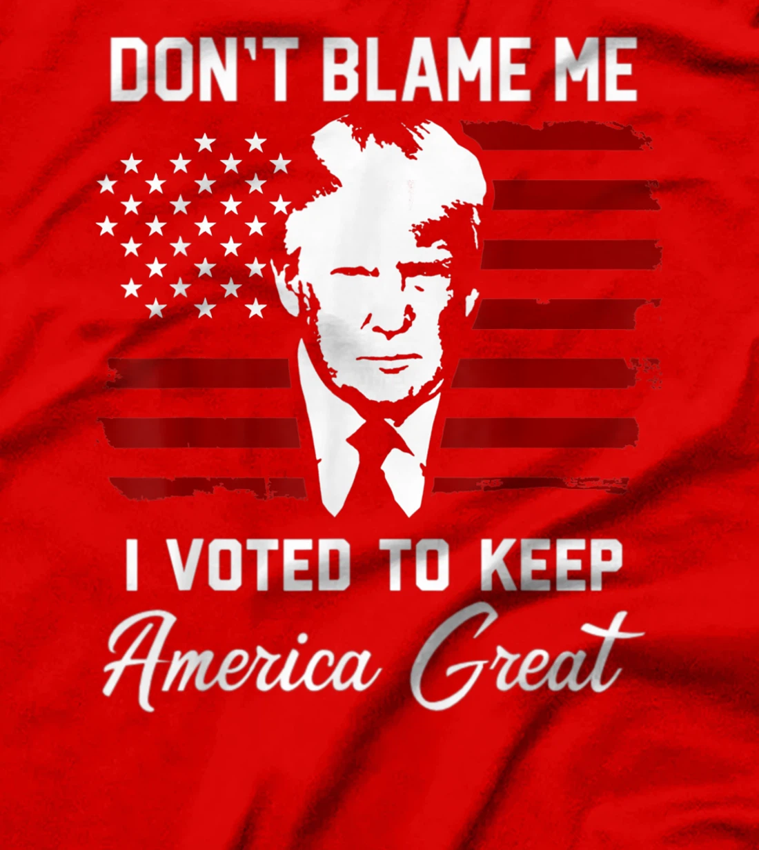Don't Blame Me Pro Trump Gift T-Shirt