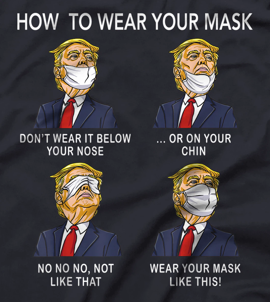 How to Wear a Mask Funny Trump Face Mask Cover Elections T-Shirt