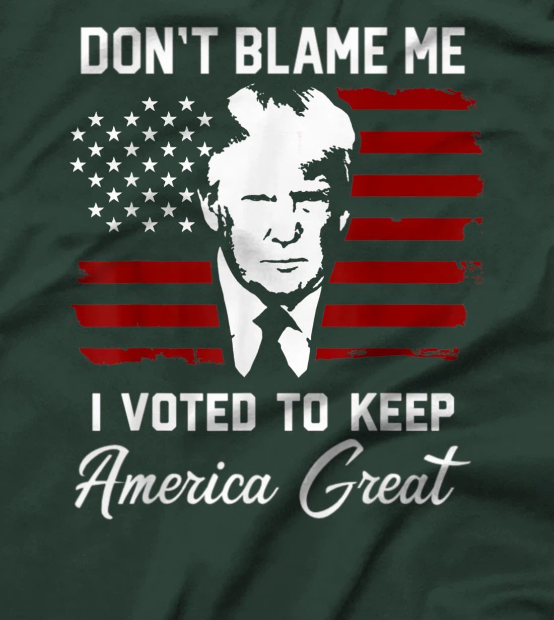 Don't Blame Me Pro Trump Gift T-Shirt