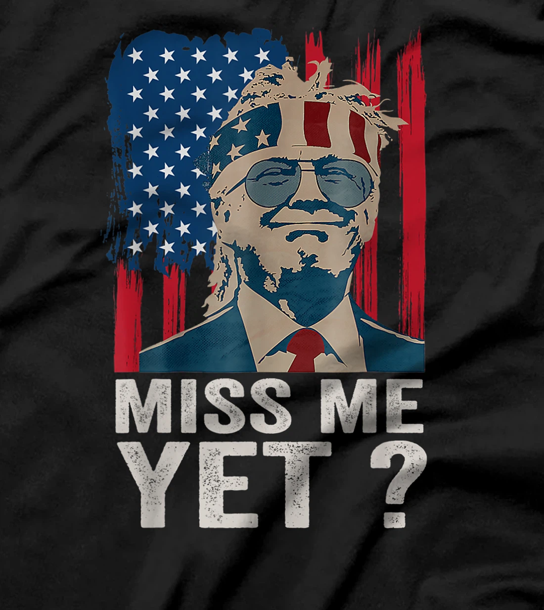 Vintage Miss Me Yet Funny Trump Is Still My President Gift T-Shirt