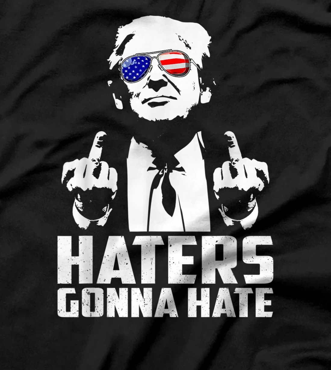 Funny Haters Gonna Hate President Donald Trump Middle Finger T-Shirt