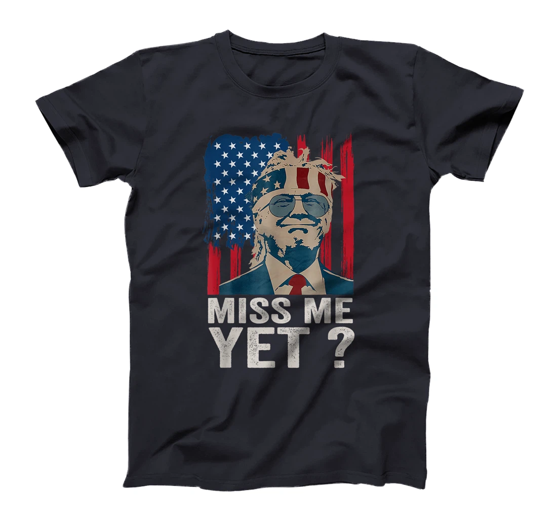 Vintage Miss Me Yet Funny Trump Is Still My President Gift T-Shirt