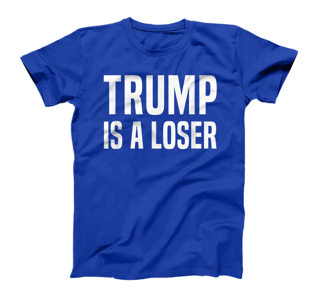 Trump Is A Loser T-Shirt