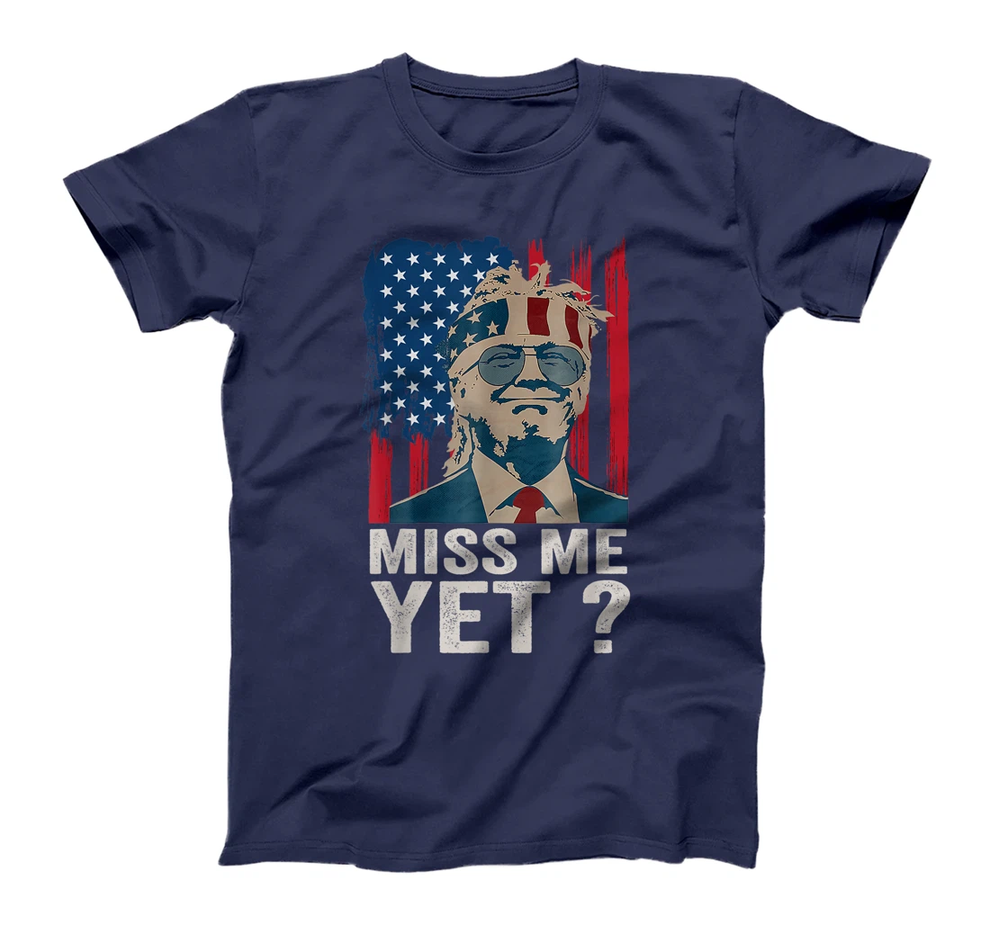 Vintage Miss Me Yet Funny Trump Is Still My President Gift T-Shirt