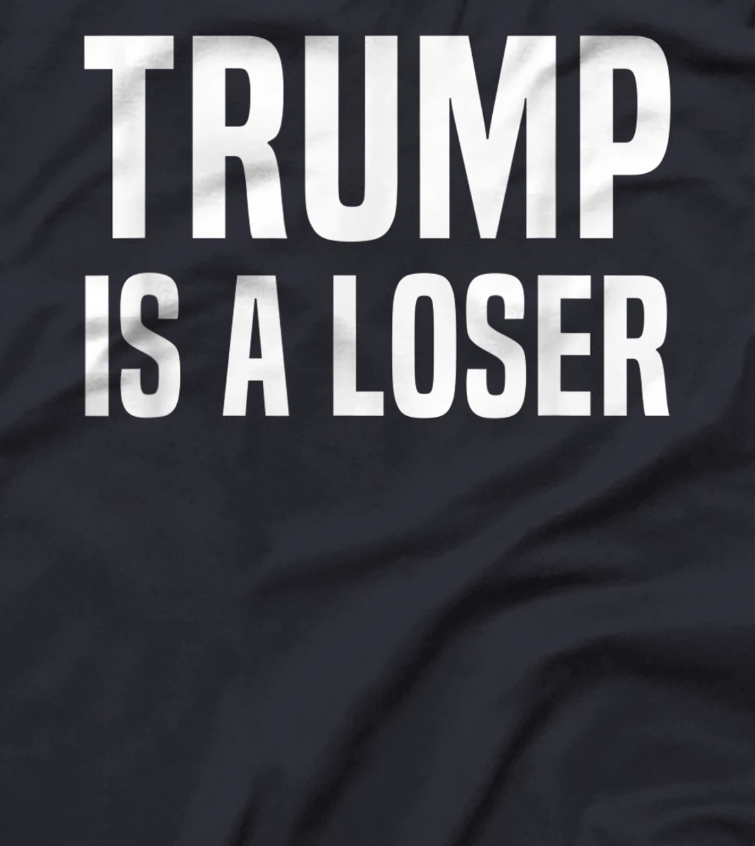 Trump Is A Loser T-Shirt