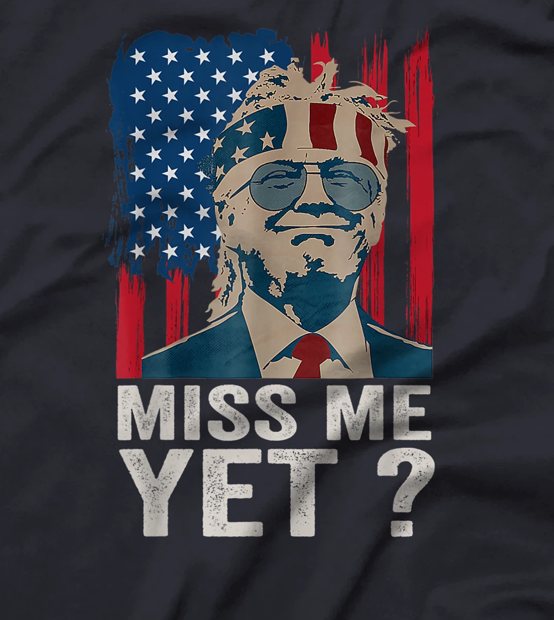 Vintage Miss Me Yet Funny Trump Is Still My President Gift T-Shirt