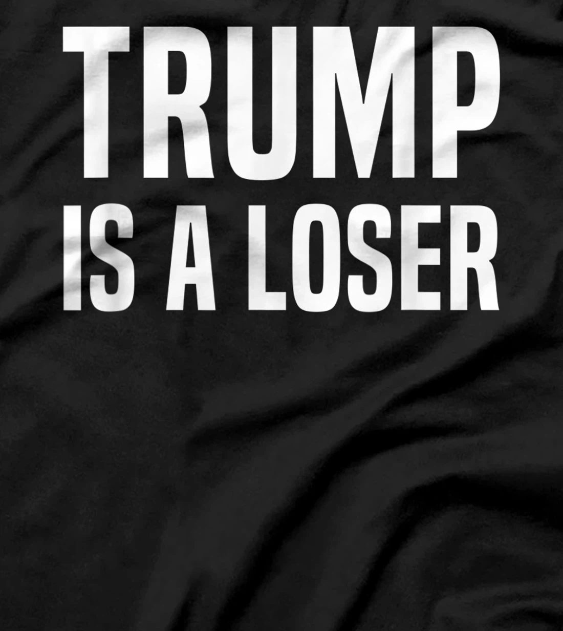 Trump Is A Loser T-Shirt