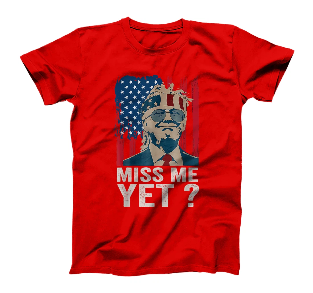 Vintage Miss Me Yet Funny Trump Is Still My President Gift T-Shirt