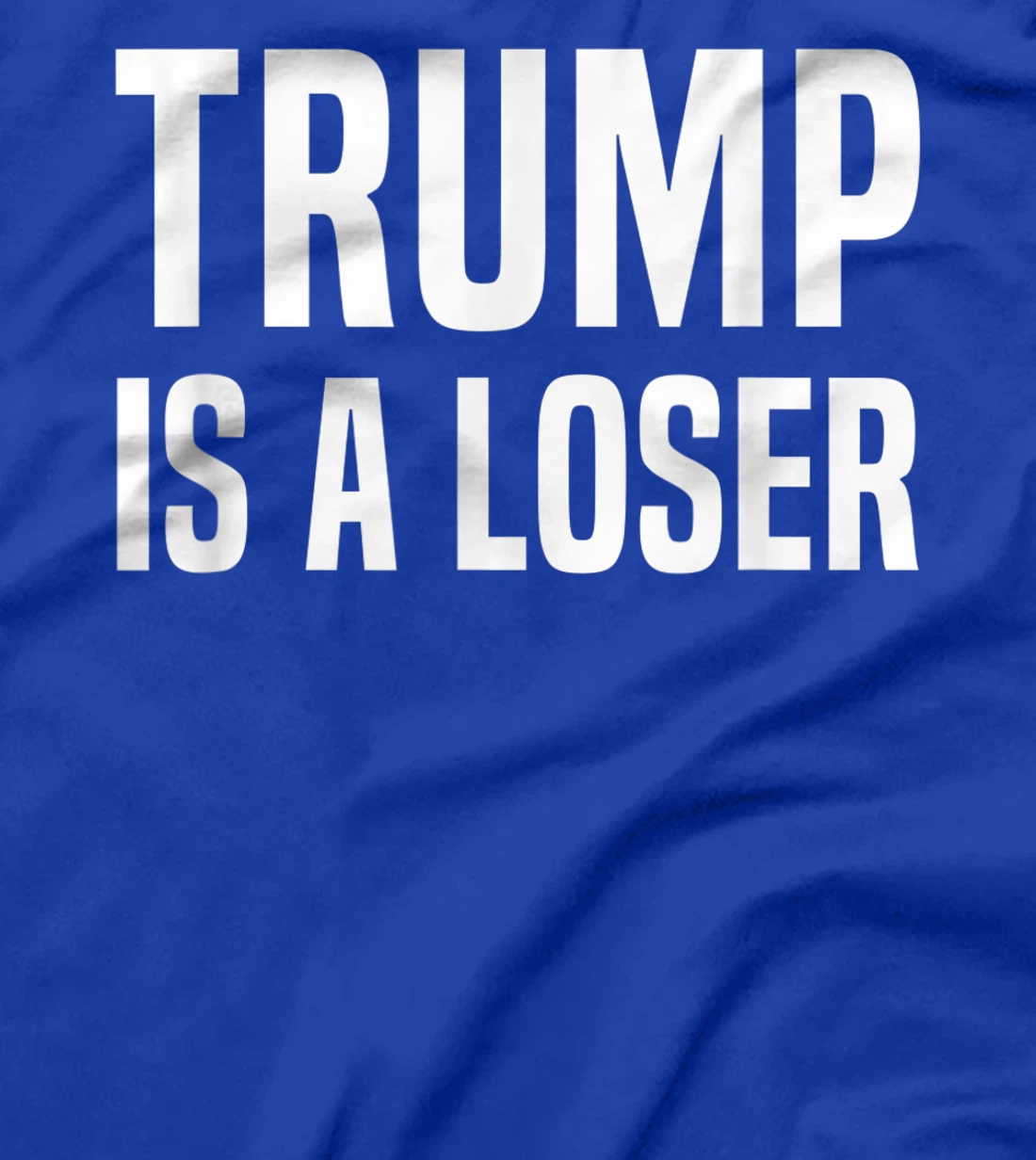 Trump Is A Loser T-Shirt