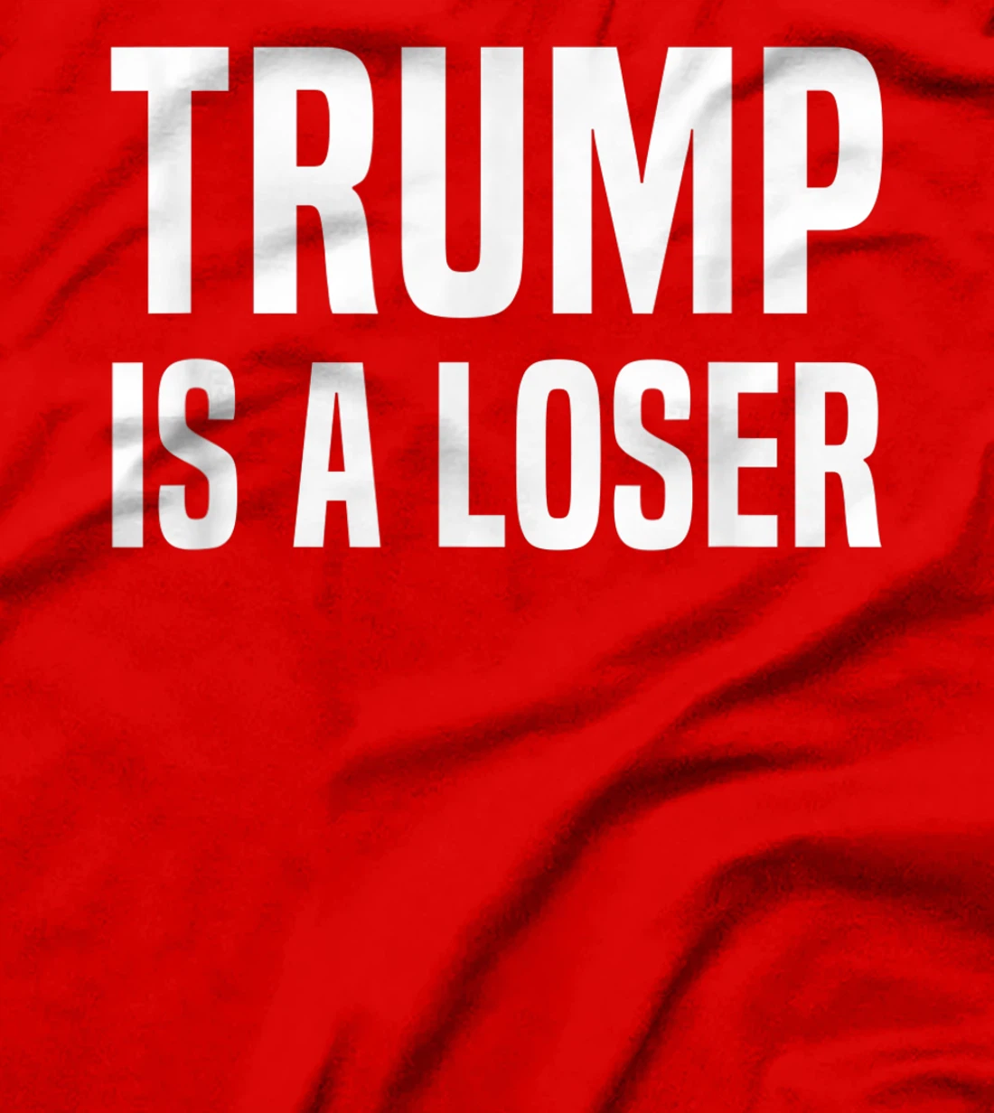 Trump Is A Loser T-Shirt