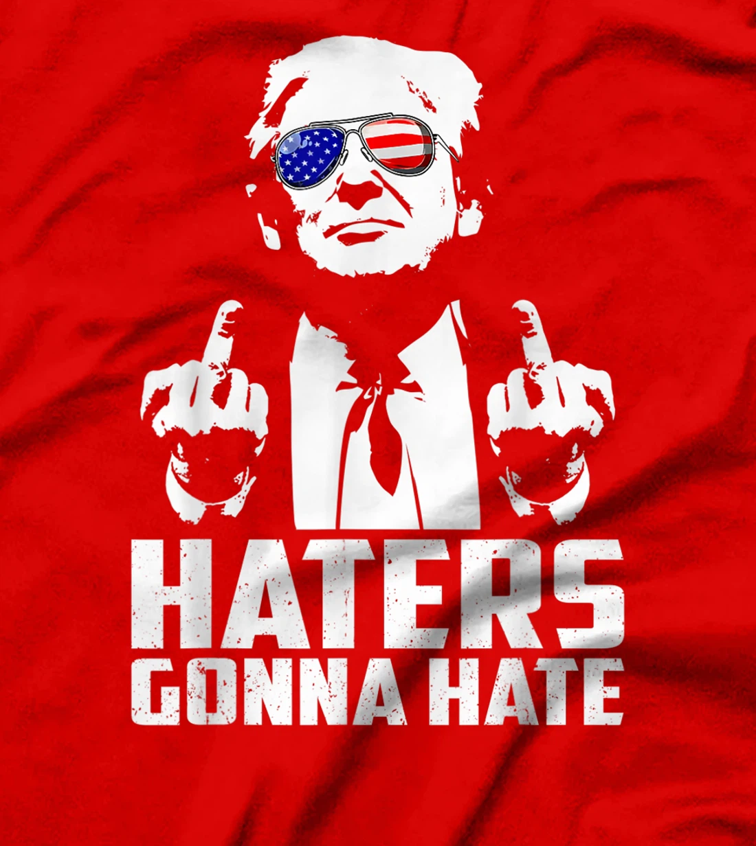 Funny Haters Gonna Hate President Donald Trump Middle Finger T-Shirt