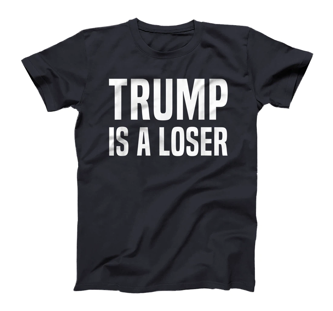 Trump Is A Loser T-Shirt