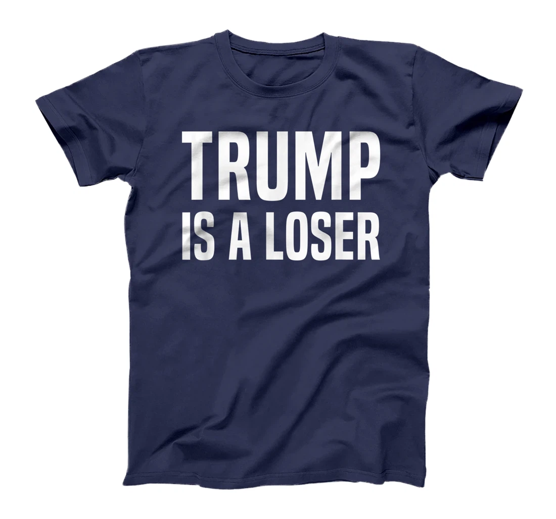 Trump Is A Loser T-Shirt
