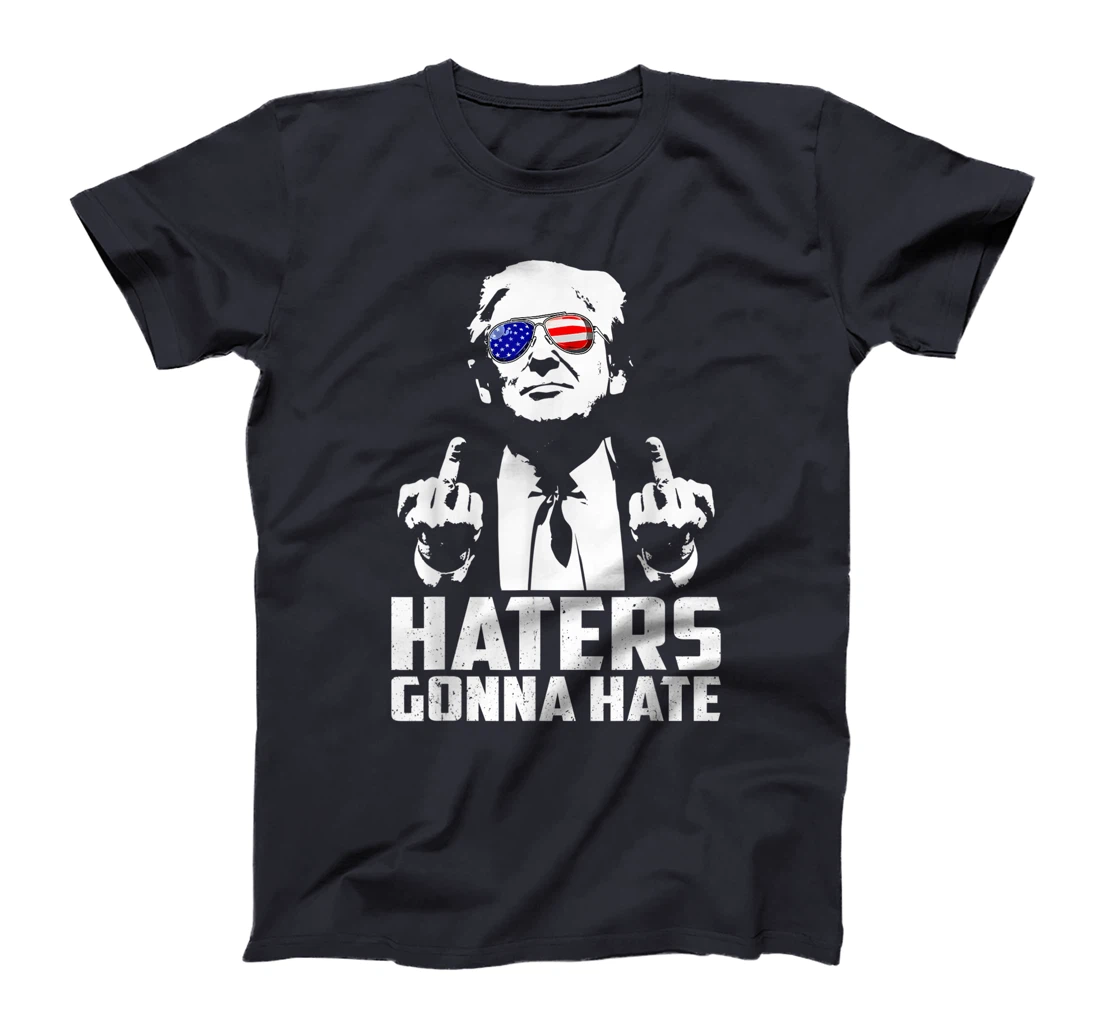 Funny Haters Gonna Hate President Donald Trump Middle Finger T-Shirt