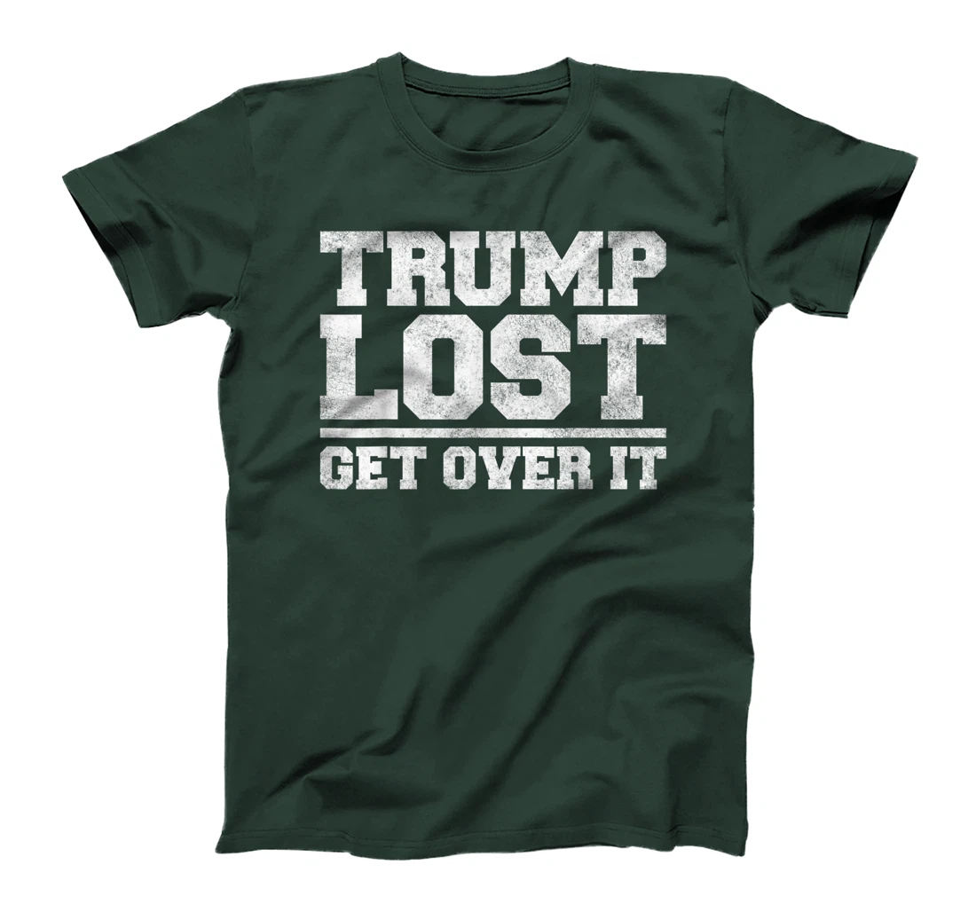 Trump Lost, Get Over It - Funny Biden Victory T-Shirt
