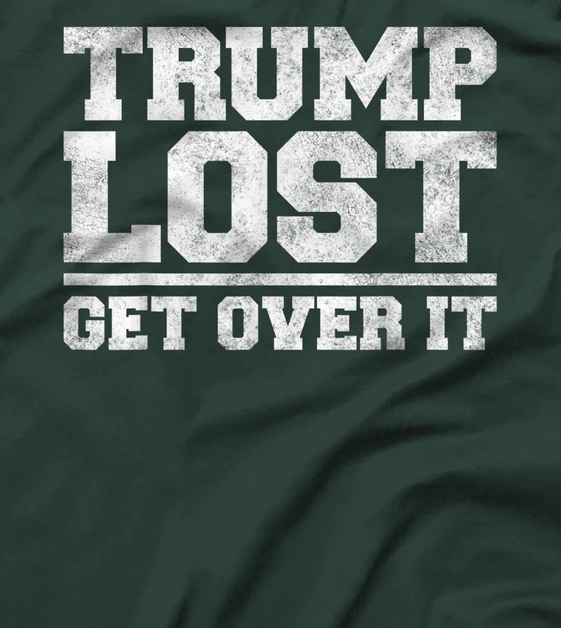 Trump Lost, Get Over It - Funny Biden Victory T-Shirt