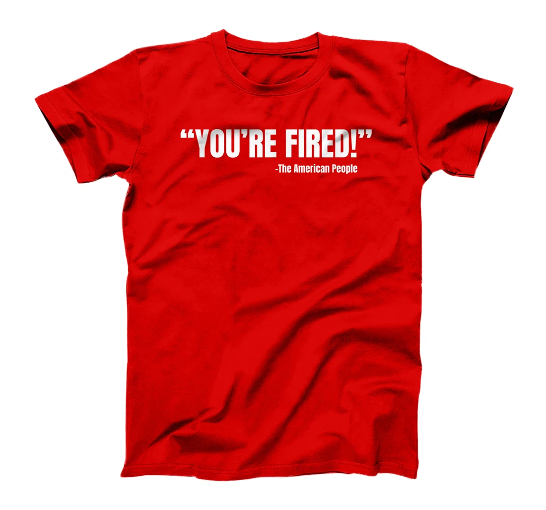 President Trump You're Fired T-Shirt