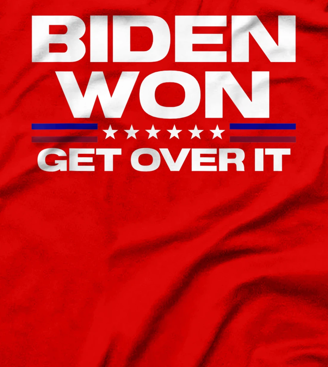 Biden Won Get Over It Patriotic Pro Joe Anti Trump Funny T-Shirt