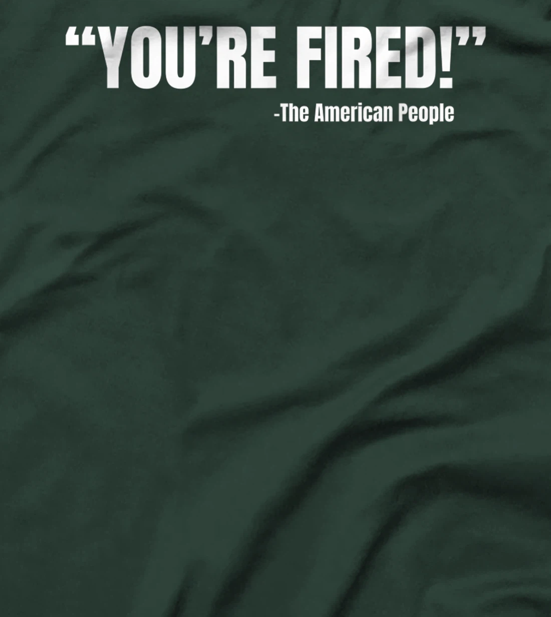 President Trump You're Fired T-Shirt