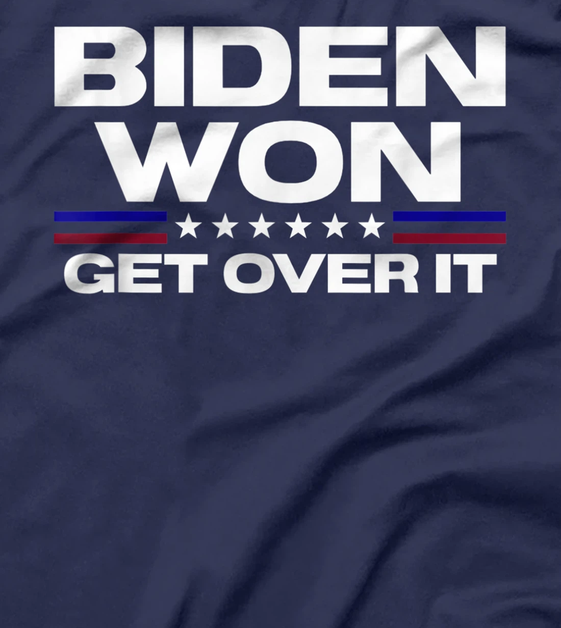 Biden Won Get Over It Patriotic Pro Joe Anti Trump Funny T-Shirt