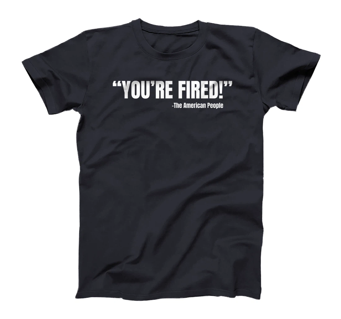 President Trump You're Fired T-Shirt