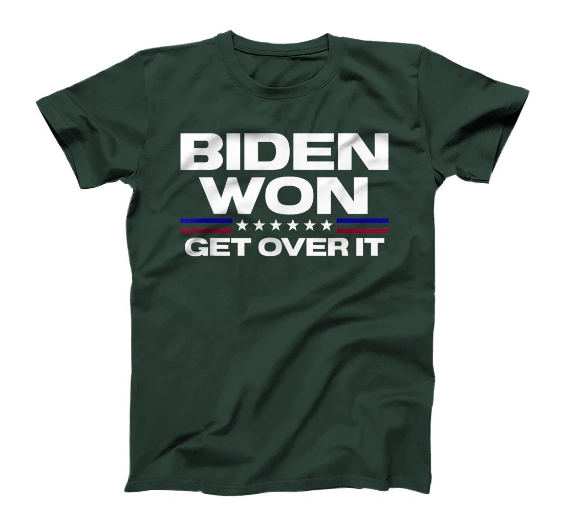 Biden Won Get Over It Patriotic Pro Joe Anti Trump Funny T-Shirt