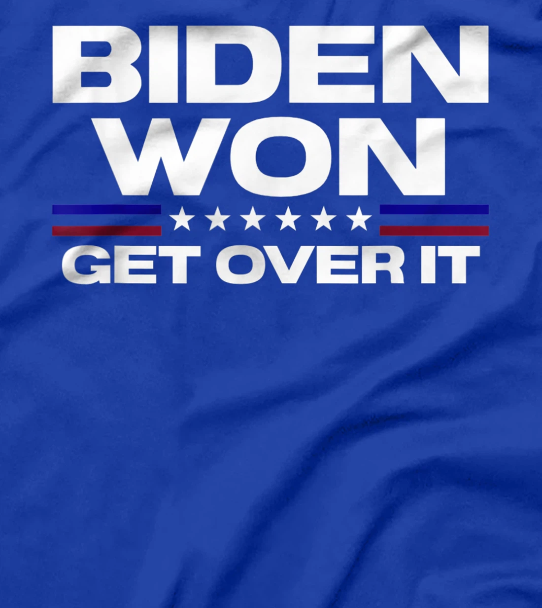 Biden Won Get Over It Patriotic Pro Joe Anti Trump Funny T-Shirt