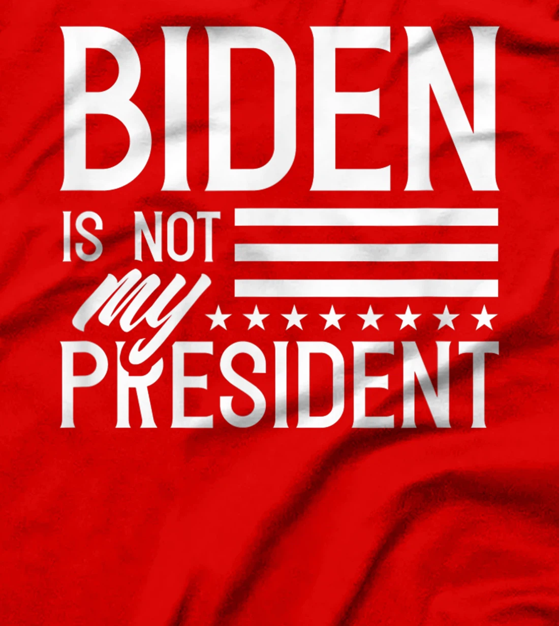 Biden is not my president POTUS Trump Election T-Shirt